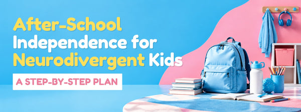 After-School Independence for Neurodivergent Kids: A Step-by-Step Plan