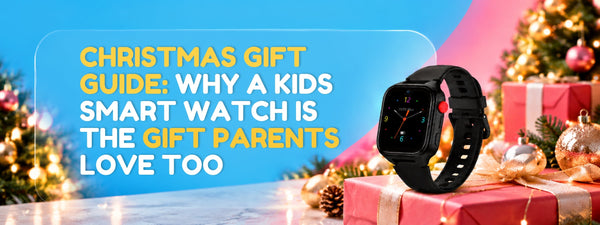Christmas Gift Guide: Why a Kids Smart Watch Is the Gift Parents Love Too