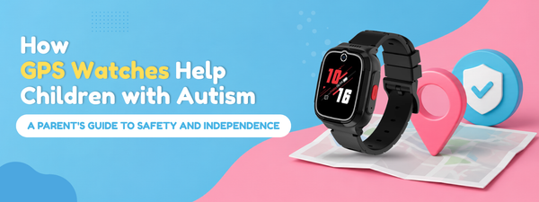How GPS Watches Help Children with Autism: A Parent's Guide to Safety and Independence