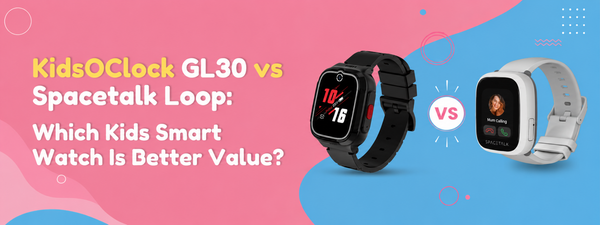 KidsOClock GL30 vs Spacetalk Loop: Which Kids Smart Watch Is Better Value?