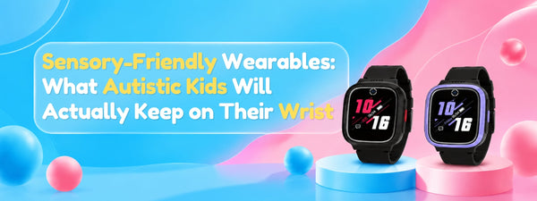 Sensory-Friendly Wearables: What Autistic Kids Will Actually Keep on Their Wrist