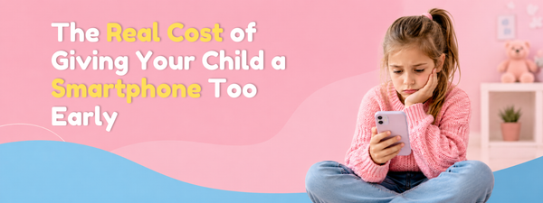 The Real Cost of Giving Your Child a Smartphone Too Early