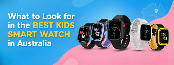 What to Look for in the Best Kids Smart Watch in Australia